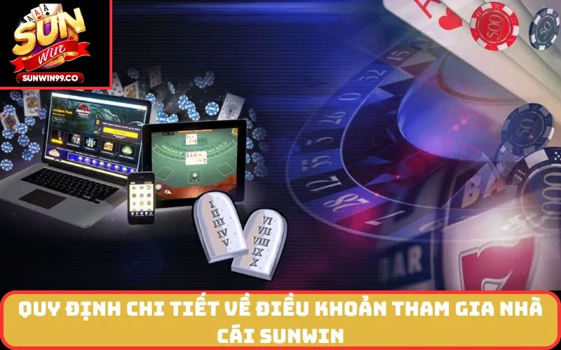 Quy định chi tiết về Điều Khoản Tham Gia nhà cái SUNWIN