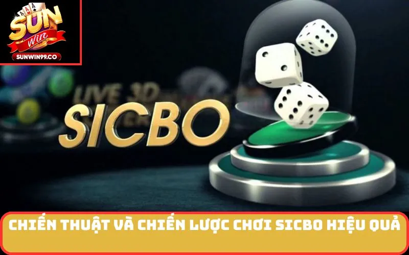 Chiến Thuật Và Chiến Lược Chơi Sicbo Hiệu Quả
