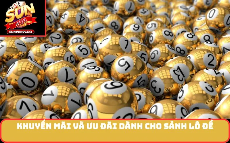 Khuyến mãi và ưu đãi dành cho sảnh lô đề