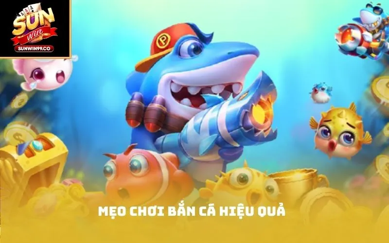 Mẹo chơi bắn cá hiệu quả