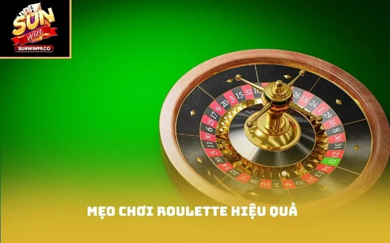Mẹo chơi Roulette hiệu quả
