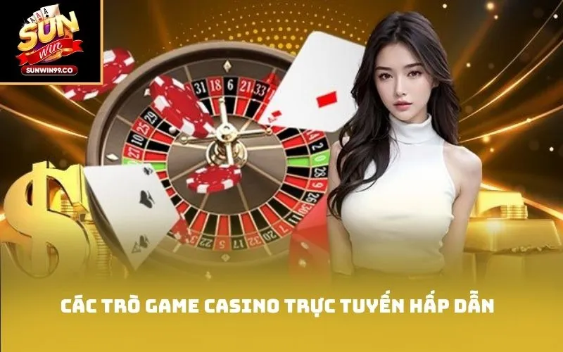 Các trò game casino trực tuyến hấp dẫn