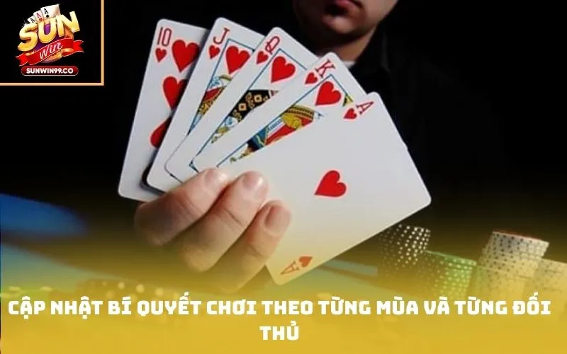 Cập nhật bí quyết chơi theo từng mùa và từng đối thủ