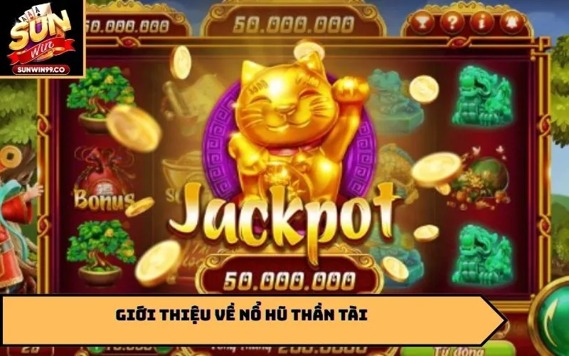 Giới thiệu về nổ hũ thần tài