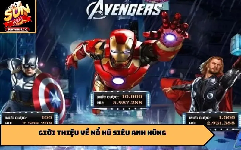 Giới thiệu về nổ hũ siêu anh hùng