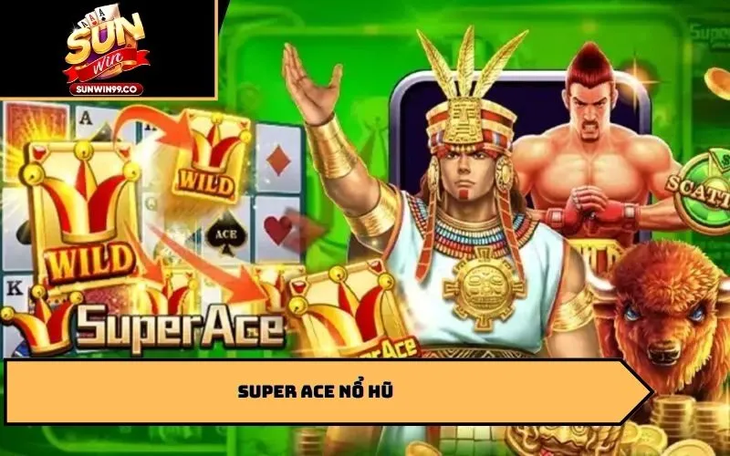 Super ACE nổ hũ