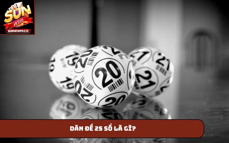 Dàn đề 25 số là gì?