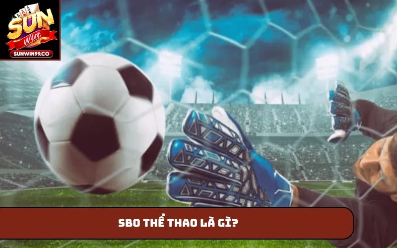 SBO thể thao là gì?