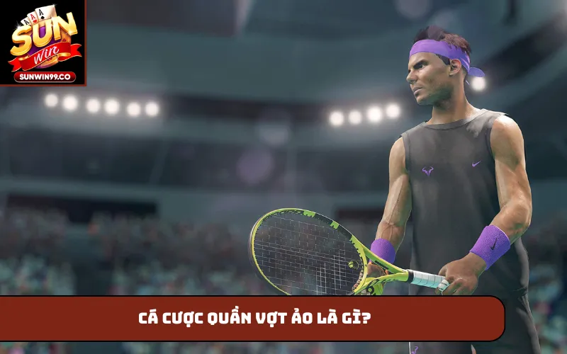 Cá cược quần vợt ảo là gì?