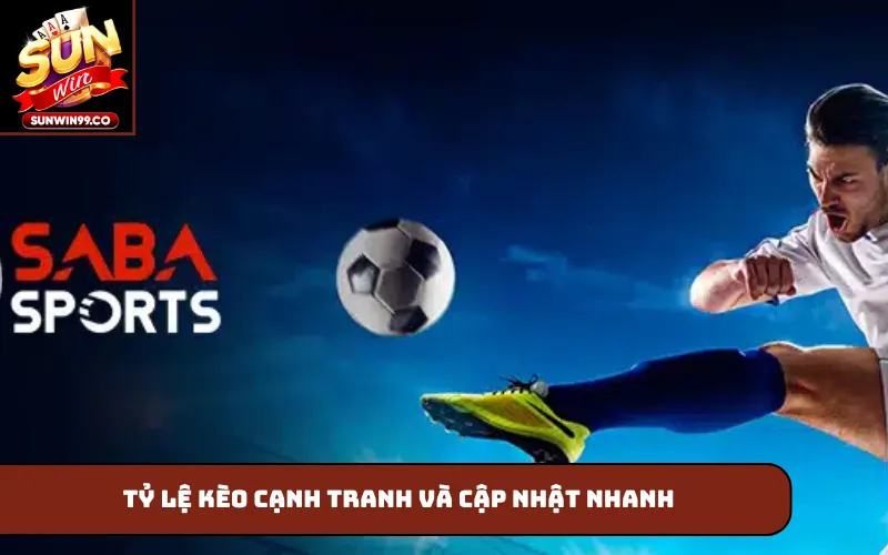 Tỷ lệ kèo cạnh tranh và cập nhật nhanh
