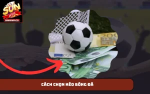 cách chọn kèo bóng đá